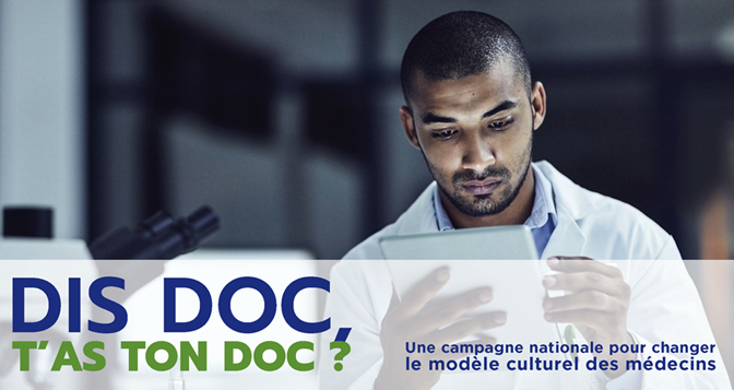 visuel pour la campagne national "dis doc t'as ton doc ?". Une campagne nationale pour changer le modèle culturel des médecins