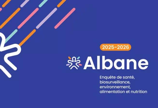 enquête albane, 2025 2026 : enquête de santé, biosurveillance, environnement, alimentation et nutrition